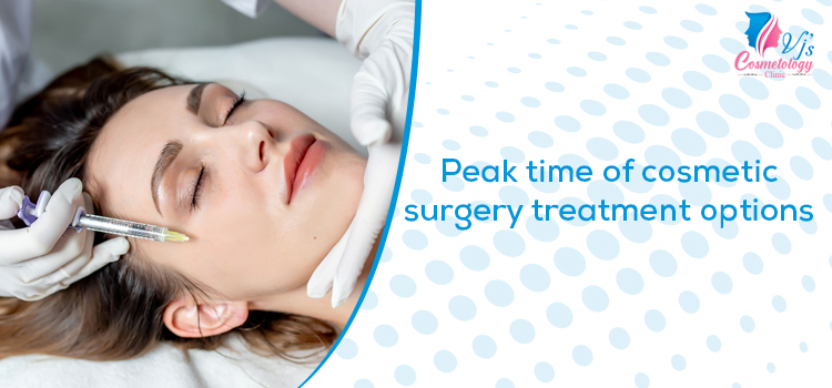 Peak time of cosmetic surgery treatment options