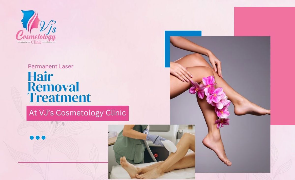 Permanent Laser Hair Removal Treatment At VJ’s Cosmetology Clinic